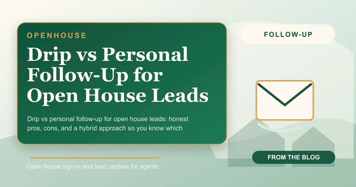 Drip vs Personal Follow-Up for Open House Leads